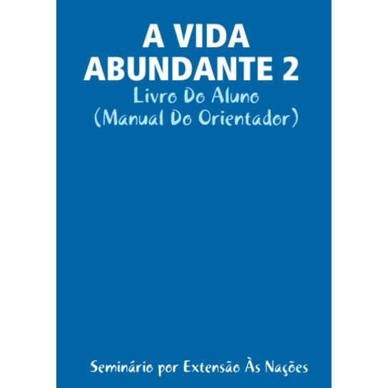 Abundant Life - Part 2 -Leaders Guide (Portuguese)