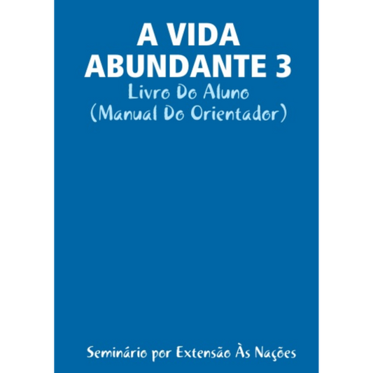 Abundant Life - Part 3 -Leader's Guide (Portuguese)